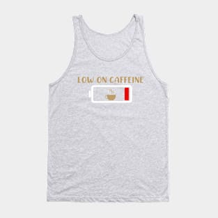 Low On Caffeine Tank Top